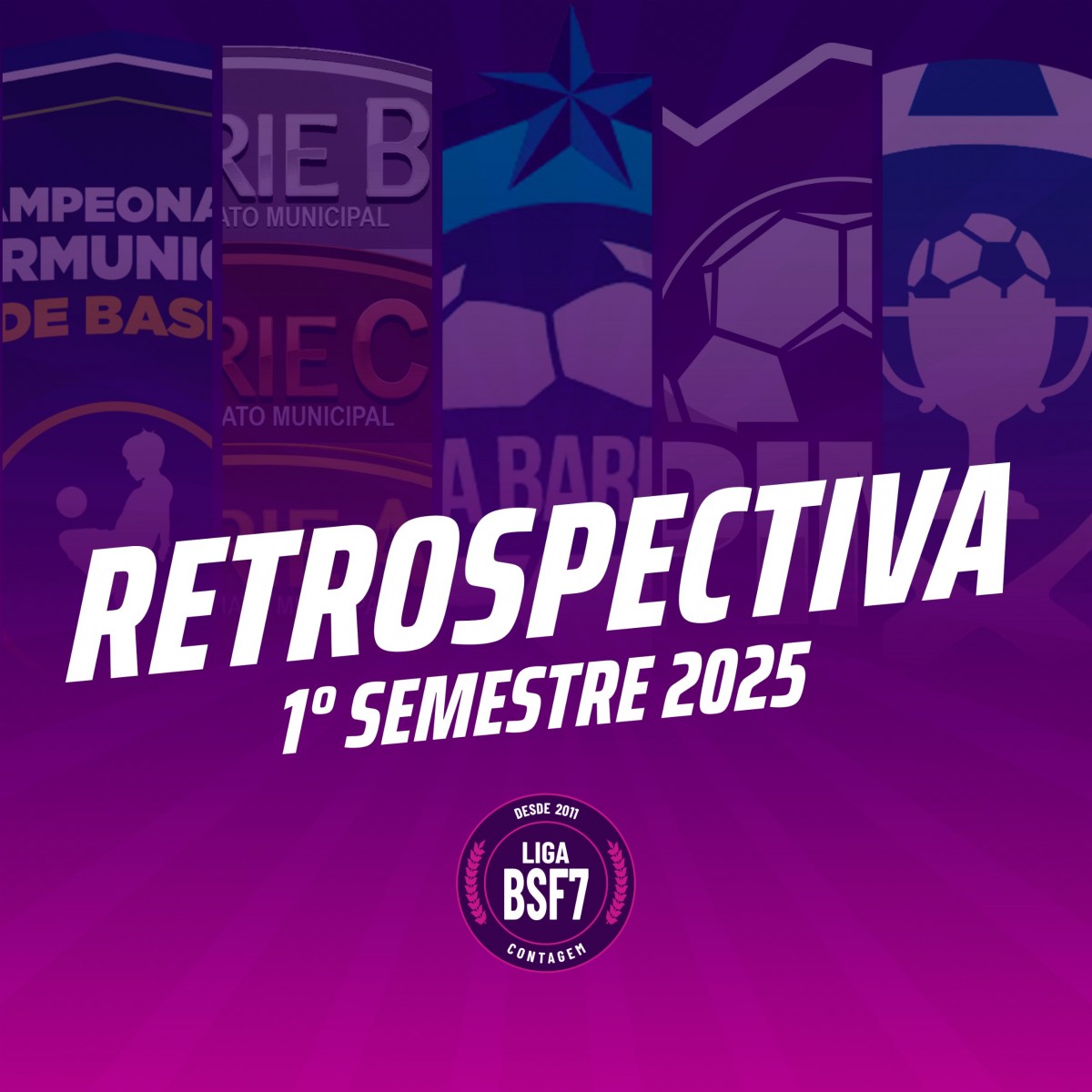 RETROSPECTIVA 1� SEMESTRE 2025 - LIGA BS F7
